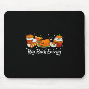 Big Ck Energy Thanksgiving Turkey Pumpkin Pie Fall Mouse Pad