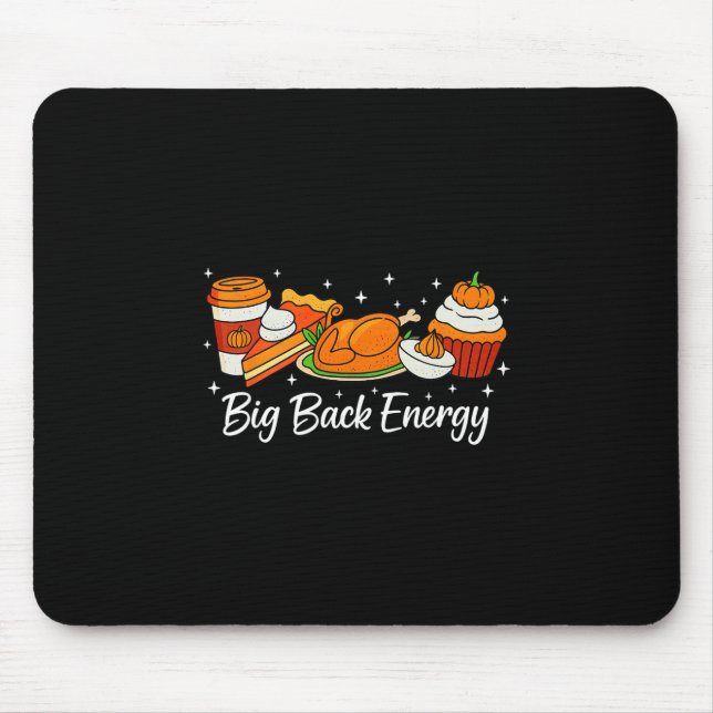 Big Ck Energy Thanksgiving Turkey Pumpkin Pie Fall Mouse Pad (Front)