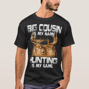 BIG COUSIN Is My Name Hunting Is My Game Father's T-Shirt