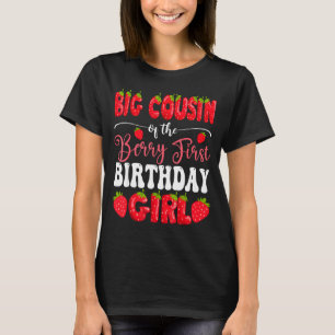 Big cousin of berry first birthday girl strawberry T-Shirt
