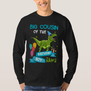 Big Cousin Of The Birthday Boy Rawr Rex Dinosaur B T-Shirt