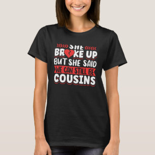 Big Cousins Matching Apparel Vintage She Broke Up T-Shirt