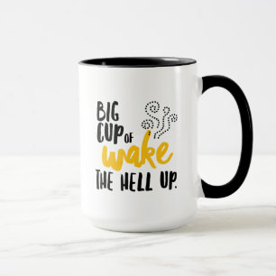 Big Cup of Wake the Hell Up!
