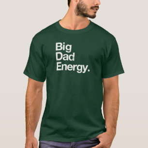 Big Dad Energy T-Shirt