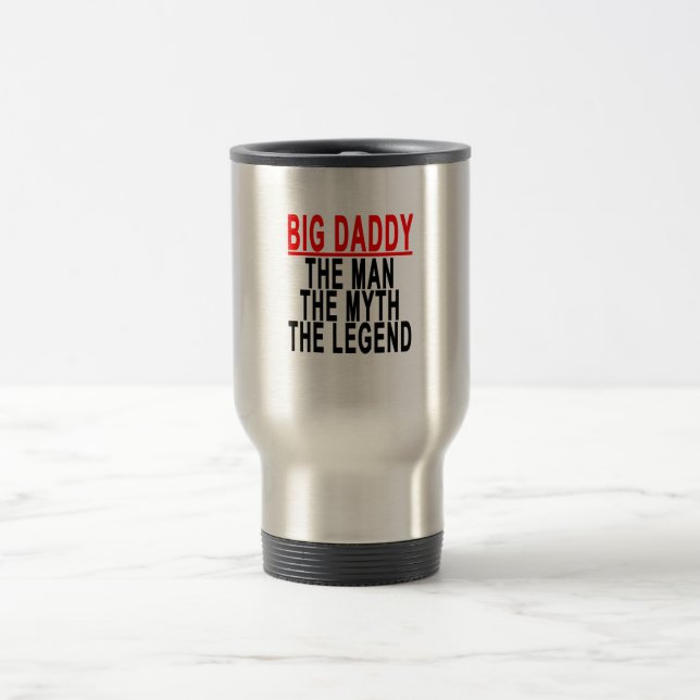 Big Daddy The Man The Myth The Legend Shirt.png Travel Mug (Center)