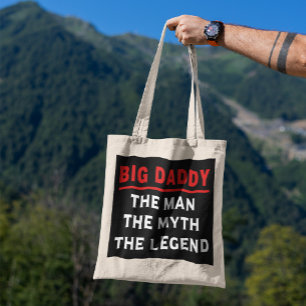 Big Daddy The Man The Myth The Legend Tote Bag