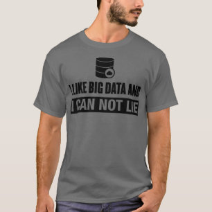 Big Data Lie Funny Data T-Shirt