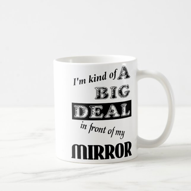 Big Deal Mirror Funny Mug Humour (Right)