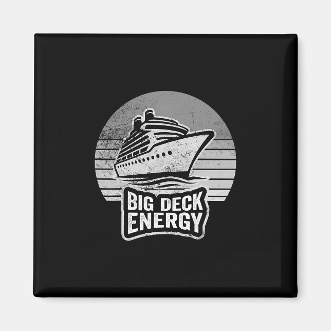 Big Deck Energy Cruise Ship Fun  Magnet (Front)