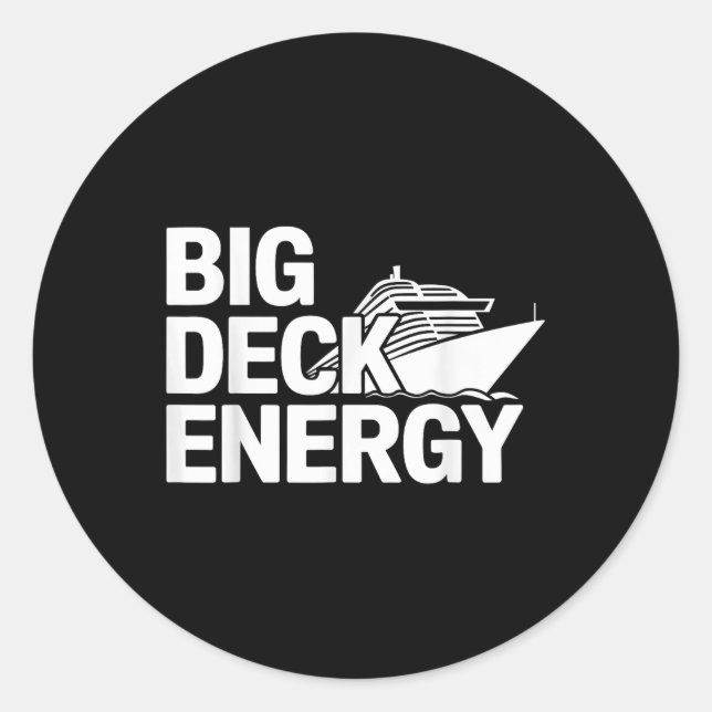 Big Deck Energy Cruise Ship Vacation  Classic Round Sticker (Front)