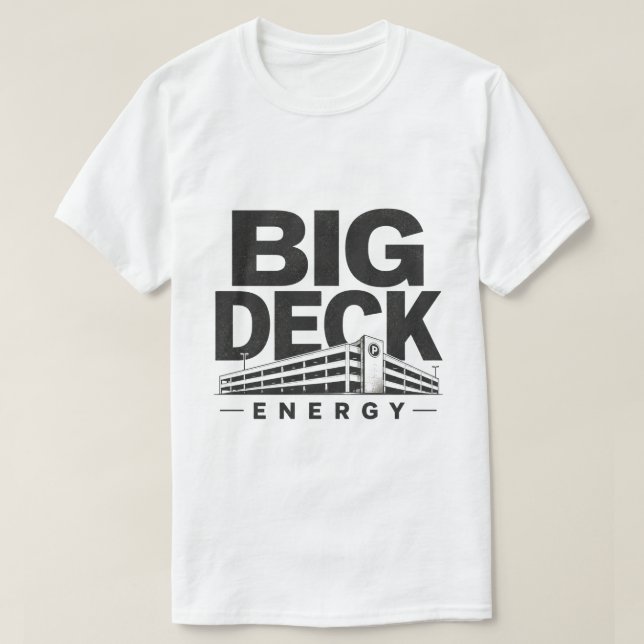 Big Deck Energy T-Shirt (Design Front)