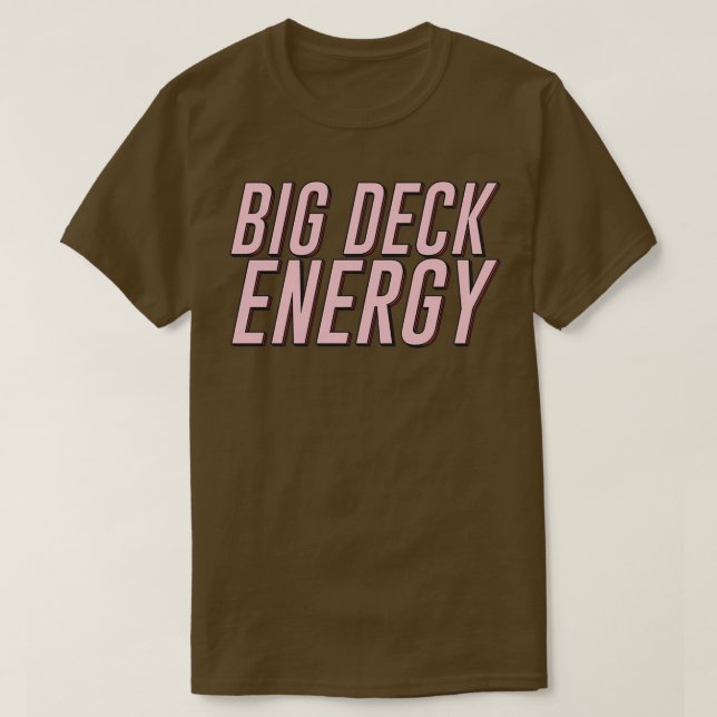 Big Deck Energy T-Shirt (Design Front)