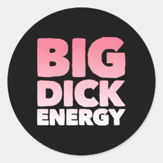 Big Dick Energy Classic Round Sticker