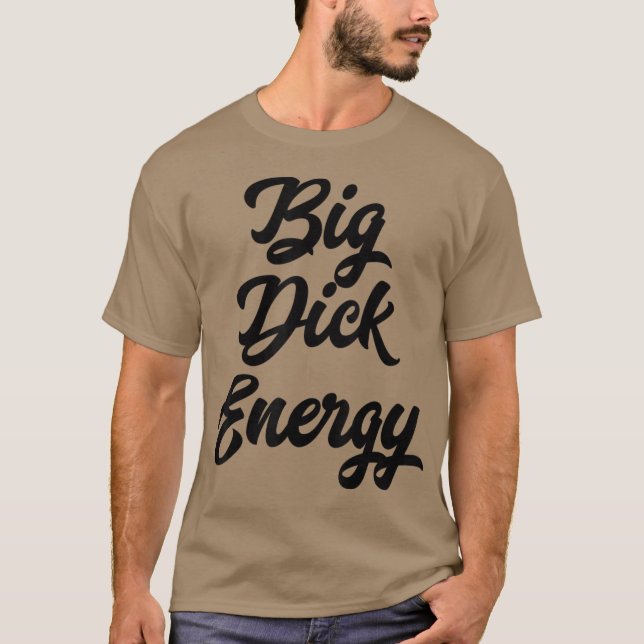 Big Dick Energy T-Shirt (Front)