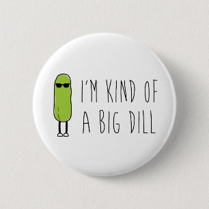 Big Dill 6 Cm Round Badge