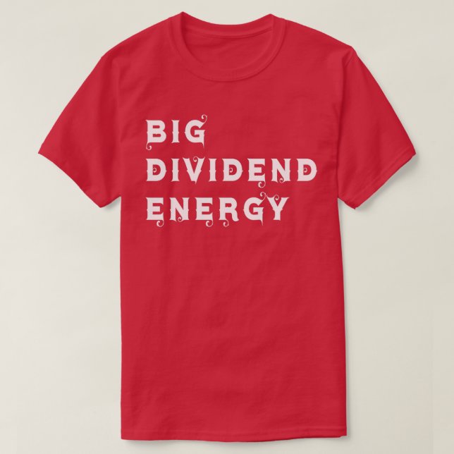 Big dividend Energy 5 T-Shirt (Design Front)
