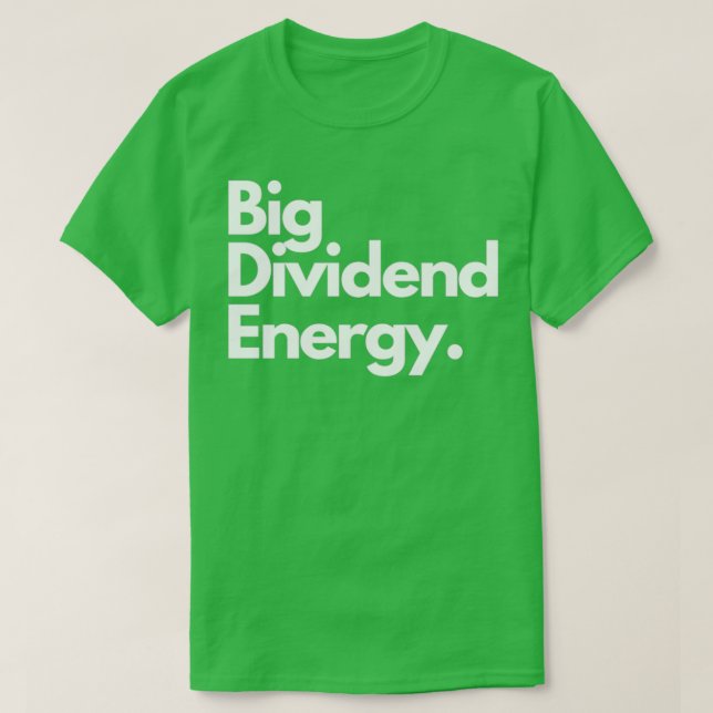 Big Dividend Energy T-Shirt (Design Front)