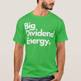 Big Dividend Energy T-Shirt
