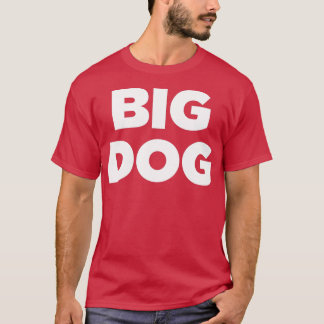 Big Dog Awesome Cool funny Big Dog tee