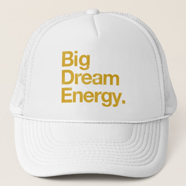Big Dream Energy Trucker Hat (Front)