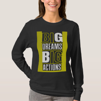 Big Dreams Big Actions Motivational Quotes Saying T-Shirt