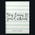 Big Dreams & Grand Schemes Personalised Notebook<br><div class="desc">Customisable notebook featuring hand-drawn calligraphy on mint and white stripes pattern. Modern and Stylish notebook. Other colours,  quotes and similar items are available in my store.</div>