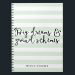Big Dreams & Grand Schemes Personalised Notebook<br><div class="desc">Customisable notebook featuring hand-drawn calligraphy on mint and white stripes pattern. Modern and Stylish notebook. Other colours,  quotes and similar items are available in my store.</div>
