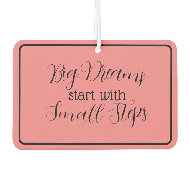 "Big Dreams start with Small Steps" Phrase Car Air Freshener (Front)