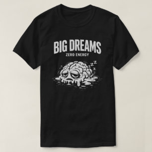 Big Dreams Zero Energy Unisex T-Shirt