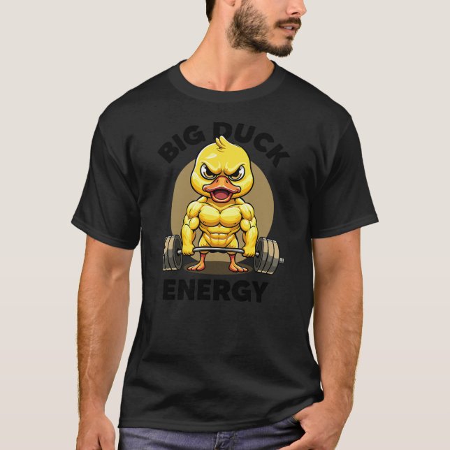 Big Duck Energy Duck Lovers Funny Gym Weightliftin T-Shirt (Front)