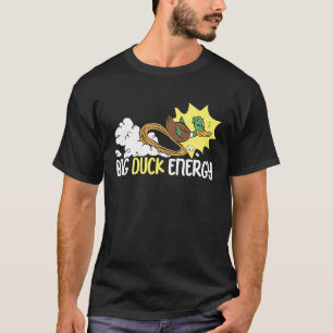 Big Duck Energy Duckling Bird Waterfowl Duck T-Shirt