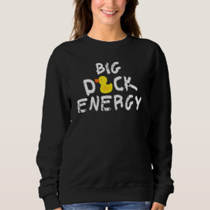 Big Duck Energy Yellow Rubber Duck  Meme Sweatshirt