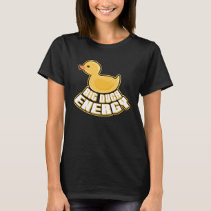 Big Duck Energy Yellow Rubber Duck Rubber Ducky T-Shirt