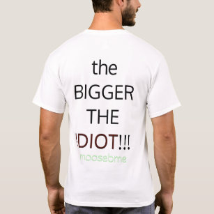 BIG EGO'S, BIG IDIOT'S T-Shirt