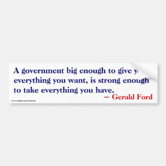 Big enough to give you everything - Ford Quote Bumper Sticker