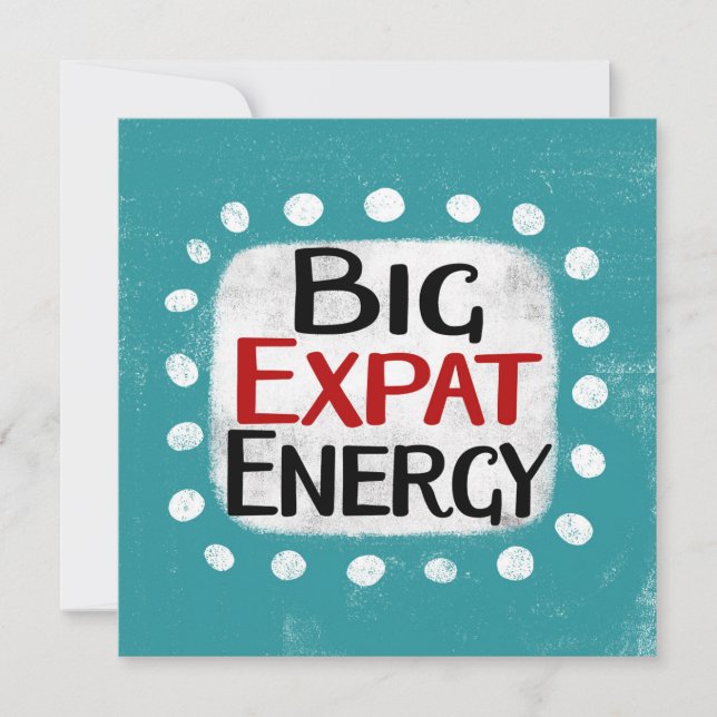 Big Expat Energy Greeting Card (Front)