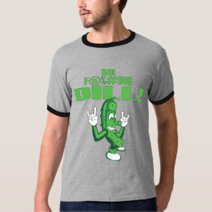 BIG F@%#ING DILL! T-Shirt