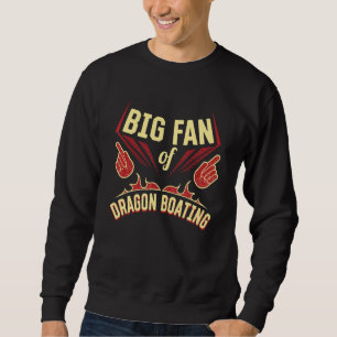 Big Fan of Dragon Boating Sports Player Games Athl Sweatshirt