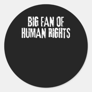 Big Fan Of Human Rights Bold Equality Protest Men  Classic Round Sticker