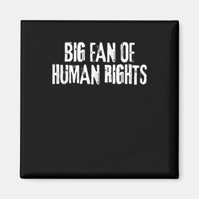 Big Fan Of Human Rights Bold Equality Protest Men  Magnet (Front)