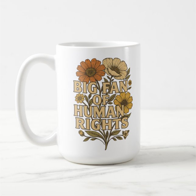 Big Fan of Human Rights – Bold Floral Statement Coffee Mug (Left)