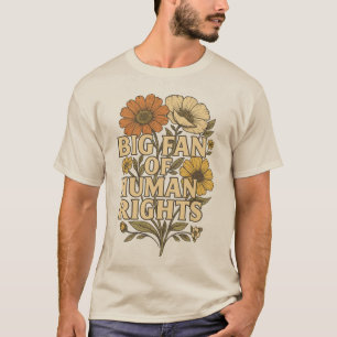 Big Fan of Human Rights – Bold Floral Statement T-Shirt