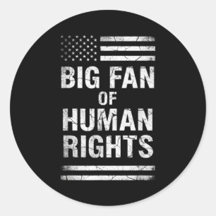 Big Fan Of Human Rights Distressed American Flag A Classic Round Sticker