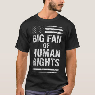 Big Fan Of Human Rights Distressed American Flag A T-Shirt