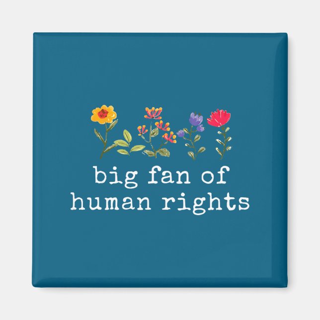 Big fan of human rights - equality &amp; justice  magnet (Front)