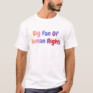 Big Fan Of Human Rights Equality Justice Freedom  T-Shirt