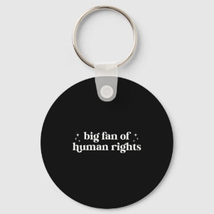 Big fan of human rights equality statement socialB Key Ring