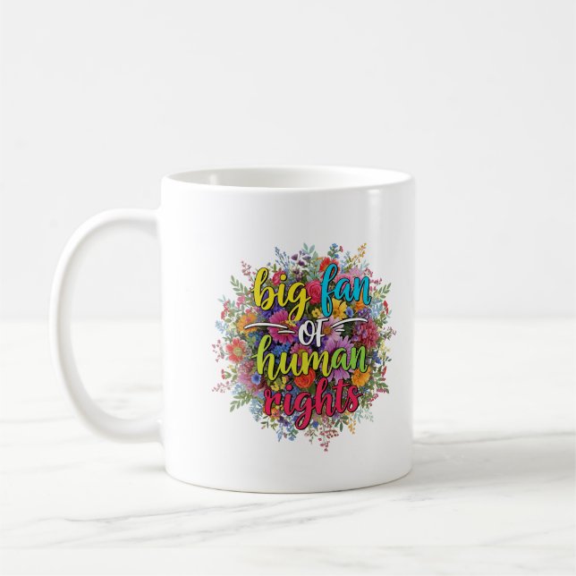 Big Fan of Human Rights Floral Design Coffee Mug (Left)