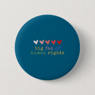 Big fan of human rights funny protest women men 6 cm round badge