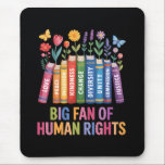 Big Fan Of Human Rights  Mouse Pad<br><div class="desc">Big Fan Of Human Rights</div>